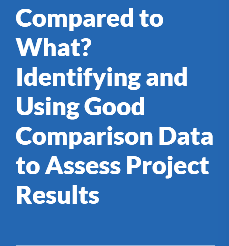 Compared to What? Identifying and using good comparison data to assess project results